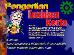 Kecelakaan kerja materi kls x. Pengertian Kecelakaan Difinisi Adalah Ppt Download