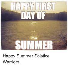 If you are looking for a commercial license, check them out here: Happy First Day Of Summer Happy Summer Solstice Warriors Meme On Me Me