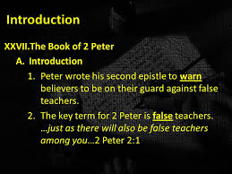 Its author was not the author of 2 peter, but is otherwise unknown. Xxvii The Book Of 2 Peter A Introduction 1 Peter Wrote His Second Epistle To Warn Believers To Be On Their Guard Against False Teachers 2 The Key Term Ppt Download