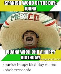 Birthday Meme In Spanish Mexican Words Word Of The Day Mexican Word Of Day