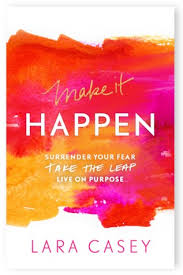 Check out the new, beautifully designed autumn collection, shop today! Make It Happen Surrender Your Fear Take The Leap Live On Purpose By Lara Casey