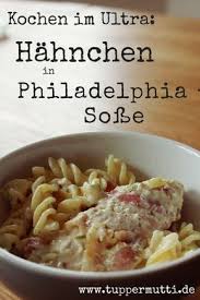 Kochen Mit Tupper Hahnchen In Philadelphia Sosse Gemacht Im Ultra Mega Cremiges Und Leckeres Rezept A Ca Healthy Chicken Recipes Recipes Chicken Recipes