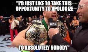 But theres no f in peter. Conor Mcgregor S Apology Imgflip