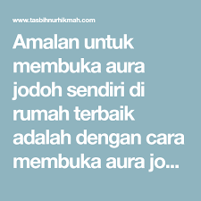Amalan Untuk Membuka Aura Jodoh Sendiri Di Rumah Terbaik Adalah Dengan Cara Membuka Aura Jodoh Yang Baik Menurut Islam Berikut Ini Aura Hafalan Islam