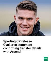Latest Arsenal transfer news and gossip as Sporting CP release a statement  after the Gunners confirm the signing of Viktor Gyokeres
