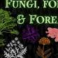 Fungi, Forage, & Forest