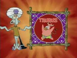Aries, taurus, gemini, cancer, leo, virgo, libra, scorpio, sagittarius, capricorn, aquarius, and pisces. Taurus Encyclopedia Spongebobia Fandom