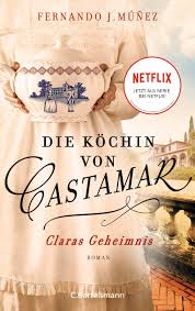 La serie è stata pubblicata in streaming in prima visione dal 21 febbraio al 9 maggio 2021 sulla piattaforma atresplayer premium e trasmessa in televisione dall'8 aprile al 24 giugno 2021 su. Die Kochin Von Castamar Claras Geheimnis Roman Jetzt Als Serie Bei Netflix Die Castamar Saga Band 1 Munez Fernando J Rudiger Anja Amazon De Bucher