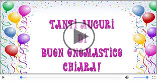 Tantissimi Auguri Di Buon Onomastico Chiara Tanti Auguri Tradizionale Cartoline Musicali Di Onomast Auguri Di Buon Compleanno Buon Onomastico Onomastico