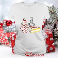 Guess who s ing to our christmas dinner toot sweet 4 two. Tis The Season Little Debbie Christmas Tree Cakes Shirt Hoodie Sweater Ladies Tee Amd Tank Top