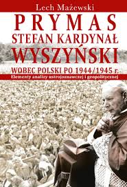 He served as the bishop of lublin from 1946 to 1948, archbishop of warsa. Prymas Stefan Kardynal Wyszynski Wobec Polski Po 1944 1945 R Mazewski Lech Ksiazka W Sklepie Empik Com