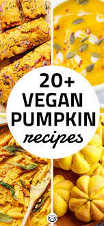 25 Delicious Vegan Pumpkin Recipes Vegan Pumpkin Recipes Pumpkin Recipes Dinner Delicious Vegan Recipes