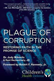 Judy anne mikovits (born 1957 or 1958) is an american former research scientist who is known for her discredited medical claims, such as that murine endogenous retroviruses are linked to chronic fatigue syndrome. Plague Of Corruption By Dr Judy Mikovits And Kent Heckenlively With A Foreword By Robert F Kennedy Jr Released By Skyhorse Publishing Inc