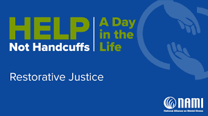 Help Not Handcuffs: Restorative Justice | NAMI: National Alliance on Mental  Illness