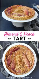 White Peach Frangipane Tart A Delicious Summer Dessert That Is Both Light And Moorish The Classic French Pastry P Peach Recipe Frangipane Tart Tart Dessert