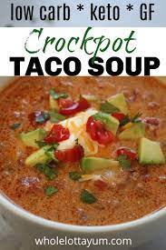 Low Carb Taco Soup Recipe Crock Pot Instant Pot Recipe Soup Recipes Slow Cooker Low Carb Taco Soup Taco Soup