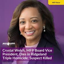Mississippi Free Press Board of Directors Vice President Crystal Lynn  Welch, a 42-year-old Mississippi College School of Law instructor who  devoted her life to social-justice work, was the victim of a triple