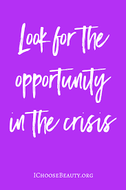 Look For The Opportunity In The Crisis Good Life Quotes Quotes Motivational Quotes For Life