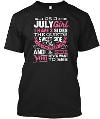 Birthday T Shirt Design Ideas For Girls As A July Girl I Have Three Sides T Shirt Black T Shirt Front Printed Shirts 40th Birthday Shirts T Shirt
