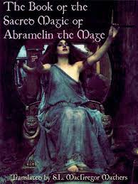 The book of abramelin is the first modern translation of this magical work since mathers' original translation over 100. The Book Of The Sacred Magic Of Abramelin The Mage Kindle Edition By Mathers S L Macgregor Religion Spirituality Kindle Ebooks Amazon Com