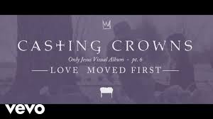 Casting7 n'est pas responsable des dommages éventuels liés à l'utilisation des informations, produits ou services annoncés sur son site. Casting Crowns Love Moved First Only Jesus Visual Album Part 6 Youtube