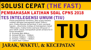 Mempelajari jenis kegiatan tersebut sebelum memulai kegiatan b. Pembahasan Latihan Soal Cpns 2018 Tes Intelegensi Umum Jarak Kecepatan Qwerty