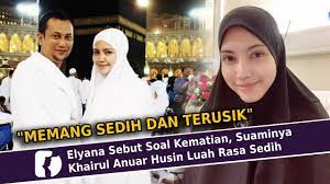 Mohd izan bin misdar kerani kanan: Elyana Sebut Soal Kematian Suaminya Khairul Anuar Husin Luah Rasa Sedih Youtube