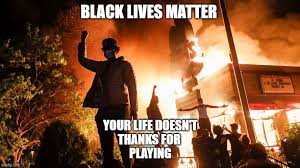 BLM Riots - Imgflip