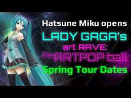 Hatsune Miku To Tour In Lady Gaga S Artrave The Artpop Ball Hatsune Miku Miku Lady Gaga Artrave