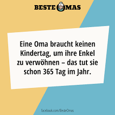 Eine Oma Braucht Keinen Kindertag Um Ihre Enkel Zu Verwohnen Das Tut Sie Schon 365 Tage Im Jahr Spruche Fur Oma Familienliebe Beste Oma