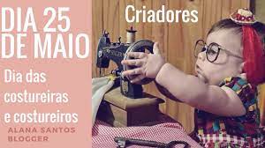 É bom saber que a moda se faz em tantas hoje segundo a associação santacruzense de contabilistas é o dia da costureira na cidade de tradição. Dia Das Costureiras E Costureiros 25 De Maio Alana Santos Blogger Youtube