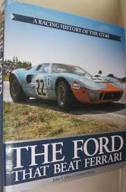 Ford's gt40 became one of the most recognized racing cars of the 1960s after company boss henry ford ii dispatched it to europe to settle a little tiff with ferrari boss enzo, and the blue oval. The Ford That Beat Ferrari A Racing History Of The Gt40 John S Allen Gorden J Jones Revised