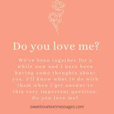Do you love your partner, how much have you followed him/her to make your love prevail?thisreally shows how much you are in love and how much you are ready. Do You Love Me Quotes For Him Or Her Love Text Messages