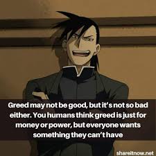 These quotes about greedy family members capture the behavior and symptoms of these. 7 Best Greed Quotes From Fullmetal Alchemist Shareitnow