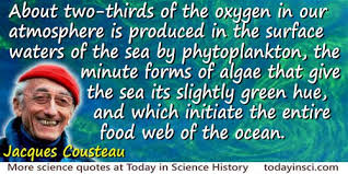 Marine biologists study and observe marine organisms of all sizes. Jacques Yves Cousteau Quotes 44 Science Quotes Dictionary Of Science Quotations And Scientist Quotes