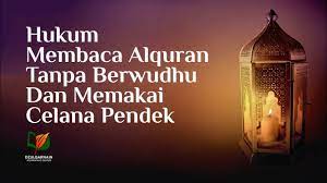 Menyentuh al qur'an tanpa wudhu. Hukum Membaca Alquran Tanpa Berwudhu Dan Memakai Celana Pendek Youtube