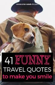 Maybe you would like to learn more about one of these? 41 Funny Travel Quotes 2021 To Make You Laugh Until You Cry