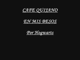 Cafe Quijano En Mis Besos Cafe Quijano Cafe Besos