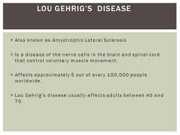 The reason lou gehrig had become so weak wasn't that his muscles weren't working properly, but that his body researchers are still looking for more genes that might be involved. Lou Gehrig S Disease Also Known As Amyotrophic Lateral Sclerosis Is A Disease Of The Nerve Cells In The Brain And Spinal Cord That Control Voluntary Ppt Download