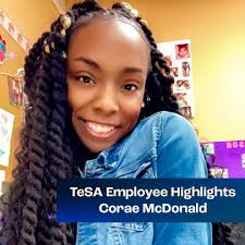We wish to acknowledge Ms. Corae McDonald, a dedicated 4th grade teacher at  TeSA. She plays a vital role in guiding her students through essential  subjects such as reading comprehension and many