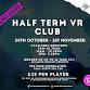 Half Term VR Club – Moghhe event image