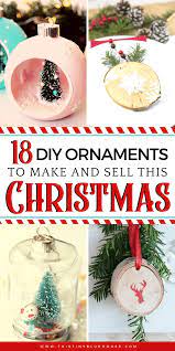 Christmas decorations to make and sell. 18 Best Easy Diy Christmas Ornaments To Make And Sell As A Side Hustle This Tiny Blue House
