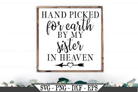 Download Hand Picked For Earth By My Sister In Heaven Svg 480214 Svgs Design Bundles