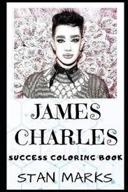 Download James Charles Success Coloring Book Stan Marks 9781701897601