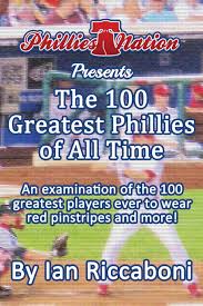 Phillies Nation Presents The 100 Greatest Phillies of All Time: An  examination of the 100 greatest players ever to wear red pinstripes and  more!: Ian Riccaboni, Morris, Barbara, Gallen, Pat: 9781515364795:  Amazon.com: Books