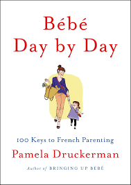 Bebe Day By Day By Pamela Druckerman 9781594205538 Penguinrandomhouse Com Books In 2020 Bringing Up Bebe Parenting Books Parenting Books Baby