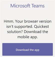 They'll see the designated team member apps. Error Hmm Your Browser Version Isn T Supported Displayed While Using Microsoft Teams Via A Web Browser On A Mobile Device