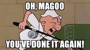 Don T Be That Guy Mister Magoo Mr Magoo Old School Cartoons Good Cartoons