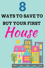 8 Ways To Save To Buy Your First House Save For House Buying Your First Home Tips Buying Your First Home
