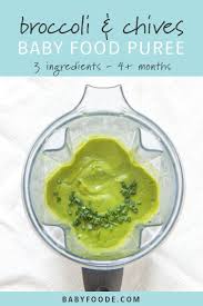 Broccoli Chives Baby Food Puree 4 Months Stage 1 Baby Foode Recipe Baby Food Recipes Baby Puree Recipes Organic Baby Food
